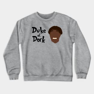 Duke Of Dork (black print) Crewneck Sweatshirt